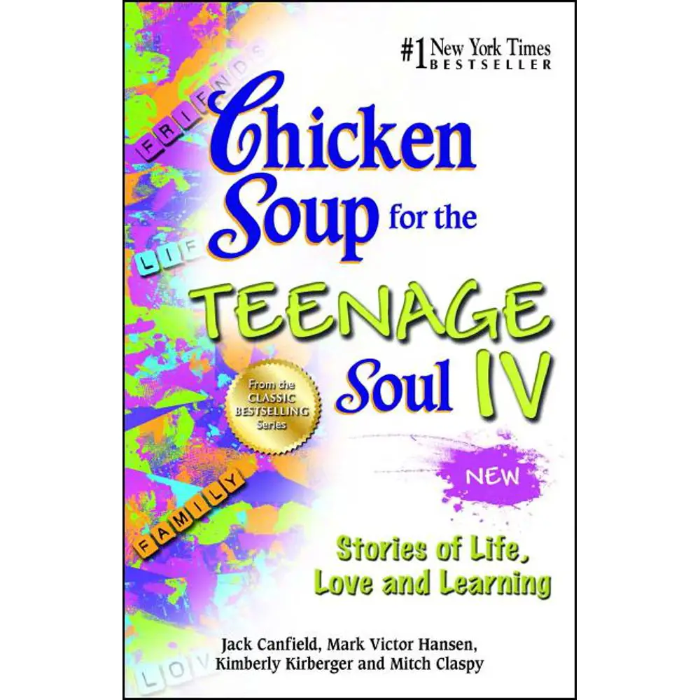Chicken Soup for the Teenage Soul: Chicken Soup for the Teenage Soul IV ...
